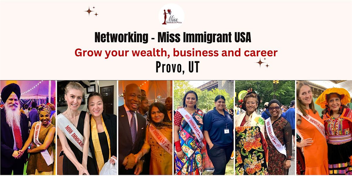 Network with Miss Immigrant USA -Grow your business & career PROVO