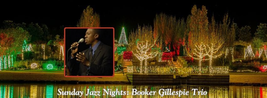 Sunday Jazz Nights at Botanic Garden of Lights: Booker Gillespie Trio