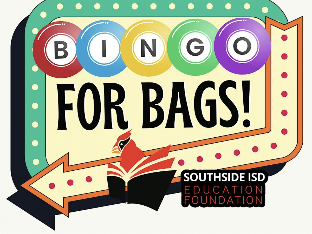 Bingo For Bags and More! Support Southside ISD Education Foundation