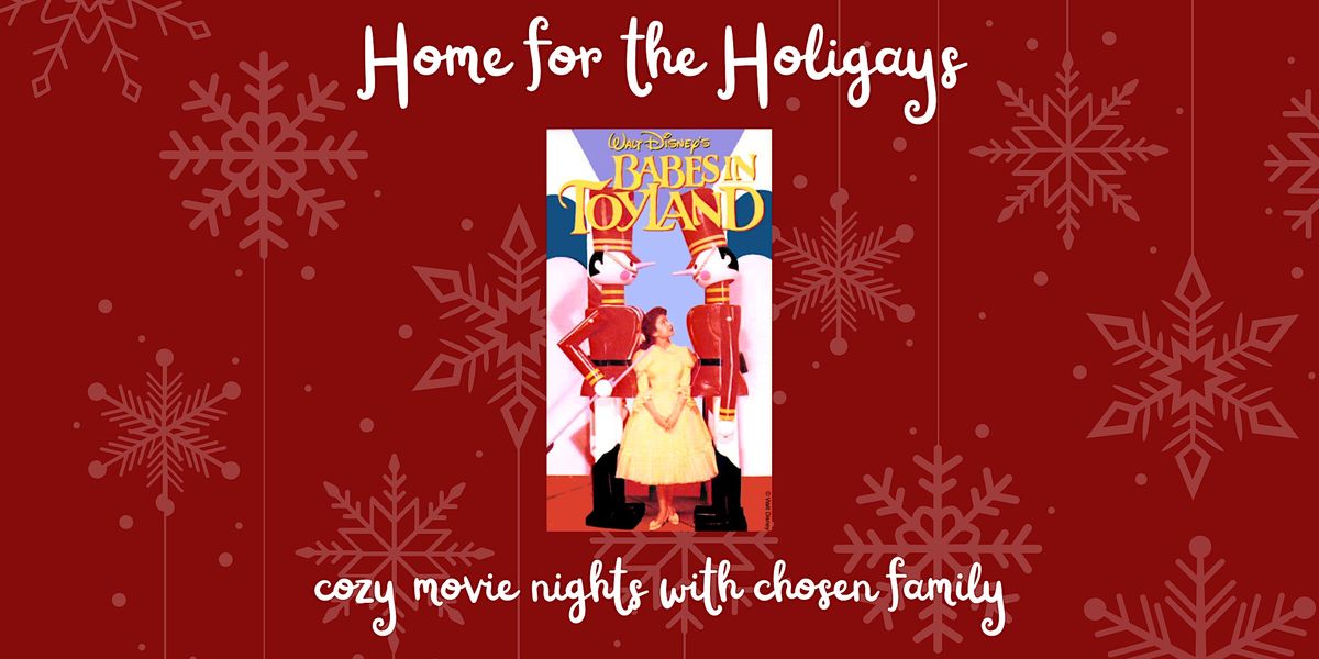 Home for the Holigays: Babes in Toyland