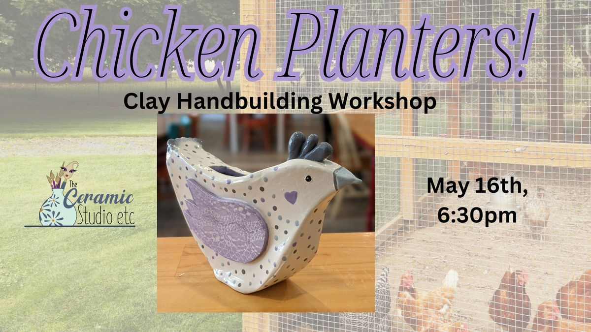 Chicken Planters! A Clay Handbuilding Workshop