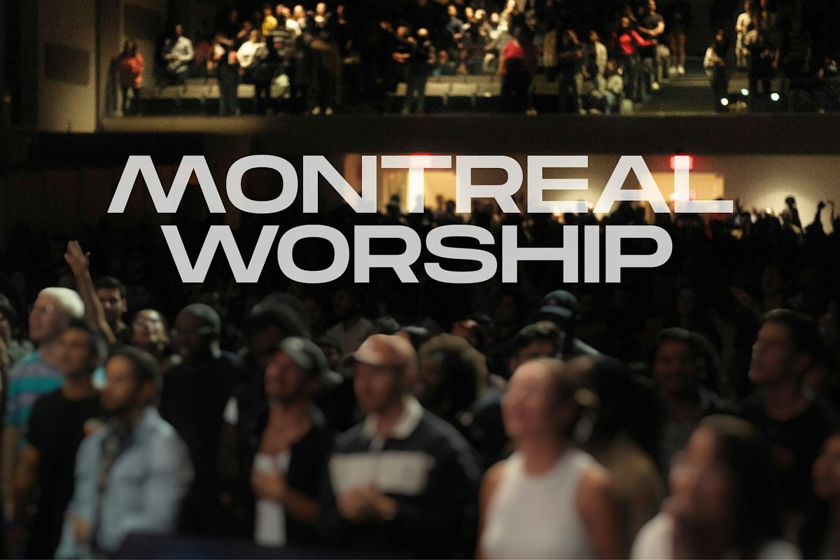 Montreal Worship: Soir\u00e9e de louange \u2022 Worship Night