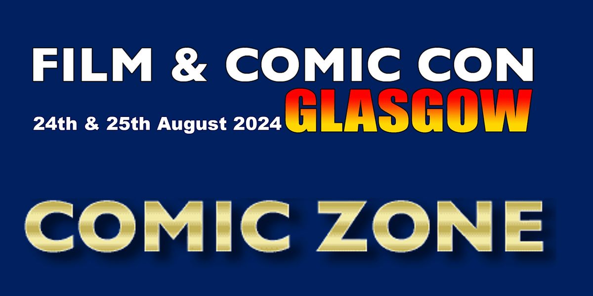 Comic Zone - Film & Comic Con Glasgow 2024