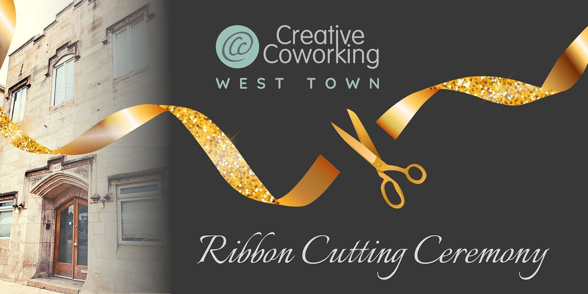 Creative Coworking West Town: Ribbon Cutting Open House