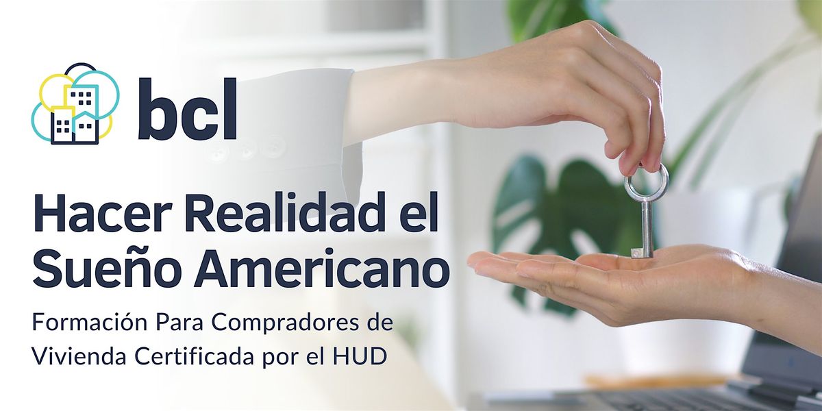 Hacer Realidad el Sue\u00f1o Americano: Educaci\u00f3n para Compradores de Vivienda