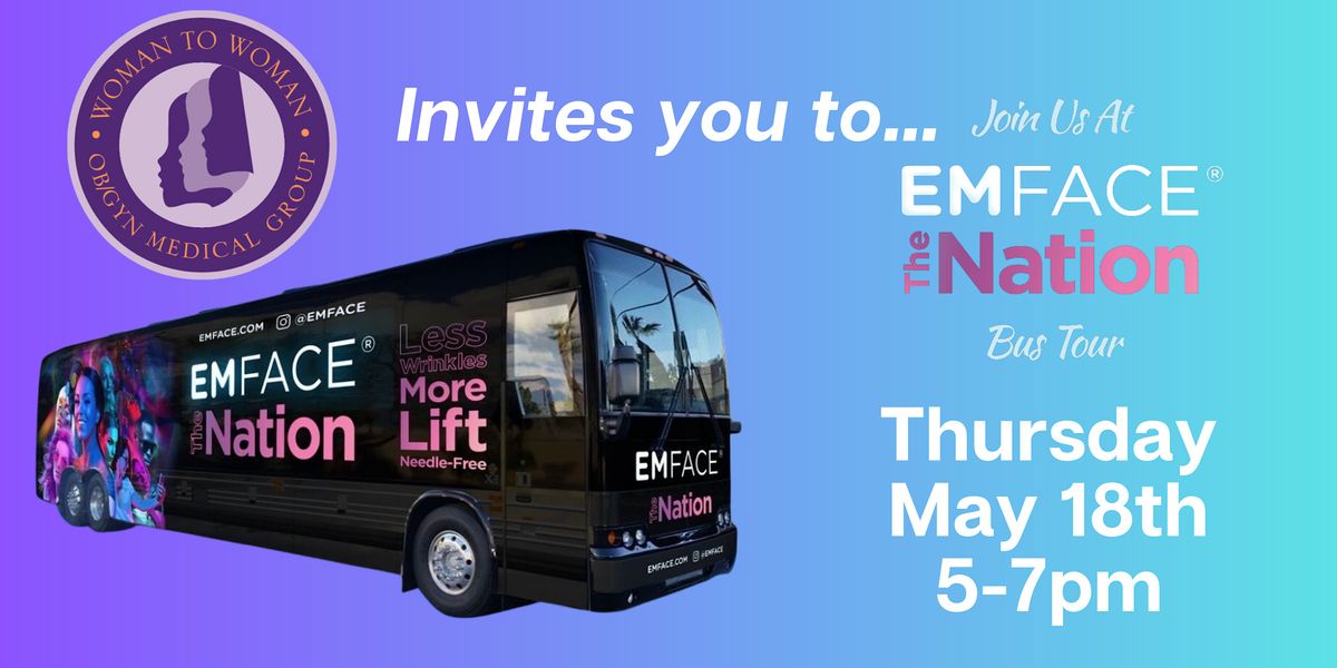 Emface the Nation Popup Bus Tour, Woman to Woman Ob/Gyn Medical Gp