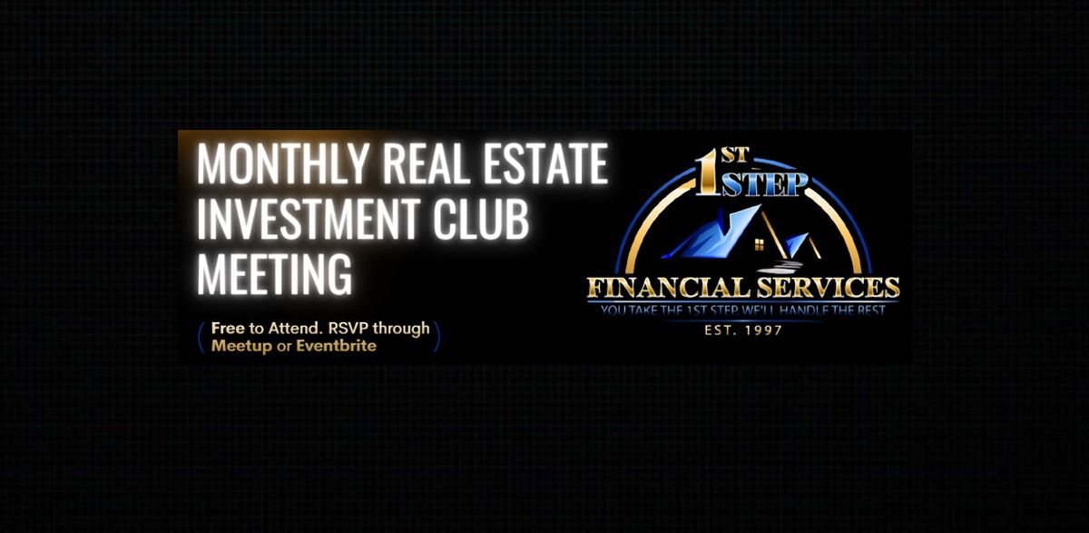 1st Step Financial Services Inc Monthly Real Estate Investment Club Meeting