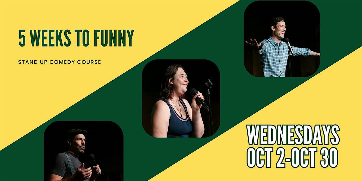 5 Weeks to Funny! Stand up comedy for beginners