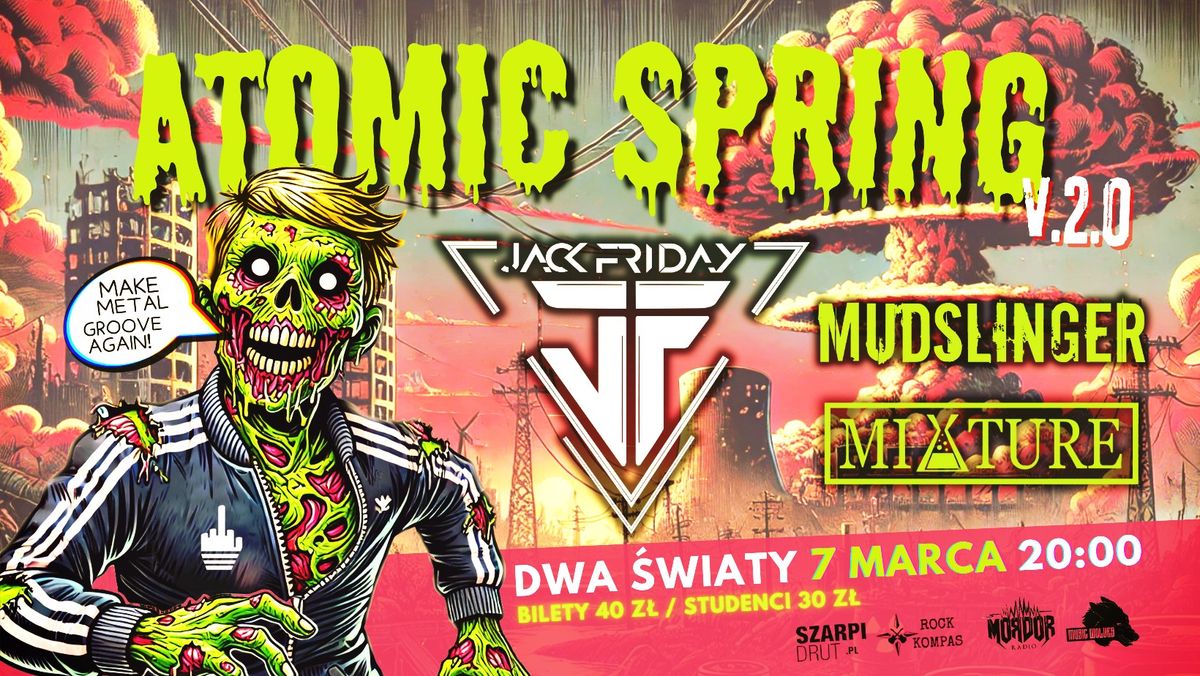 ATOMIC SPRING II - Jack Friday \ud83d\udca5 Mudslinger \ud83d\udca5 Mixture \ud83d\udca5 