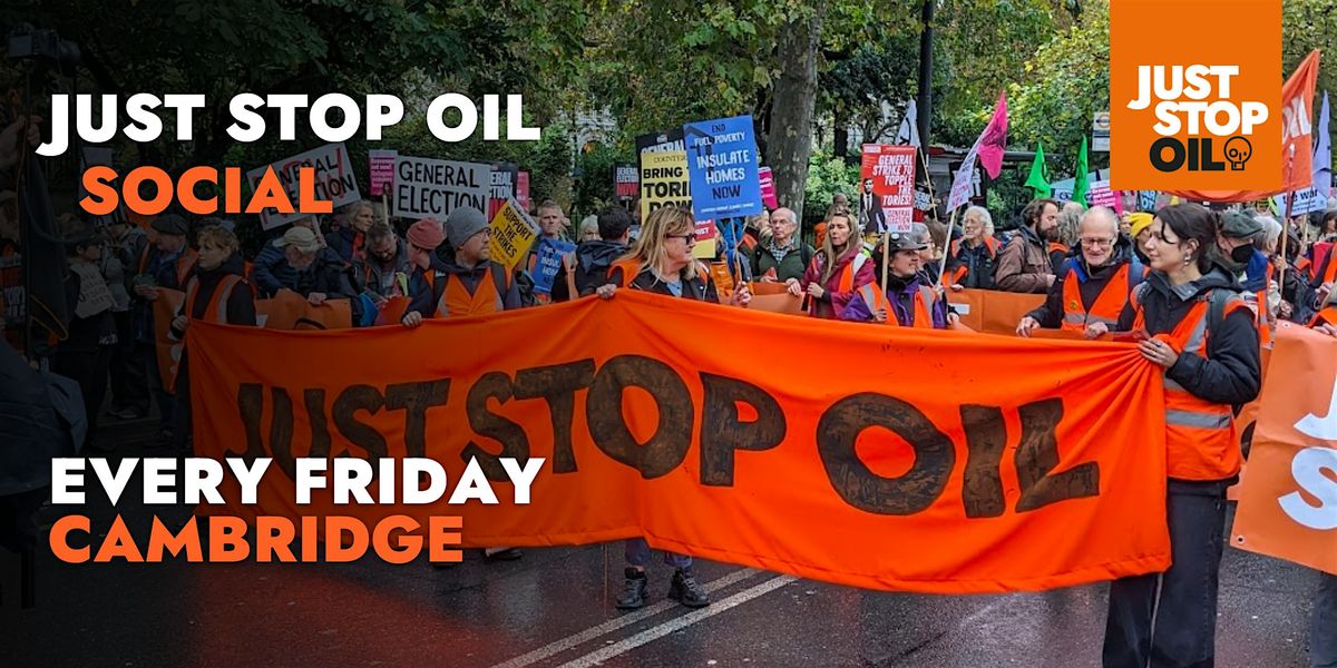 Just Stop Oil - Weekly Social - Cambridge