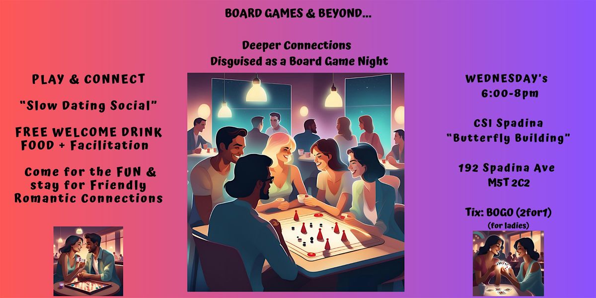 BOARD GAMES & BEYOND | "SLOW DATING SOCIAL" FREE: DRINK\/FOOD\/FUN & HOST