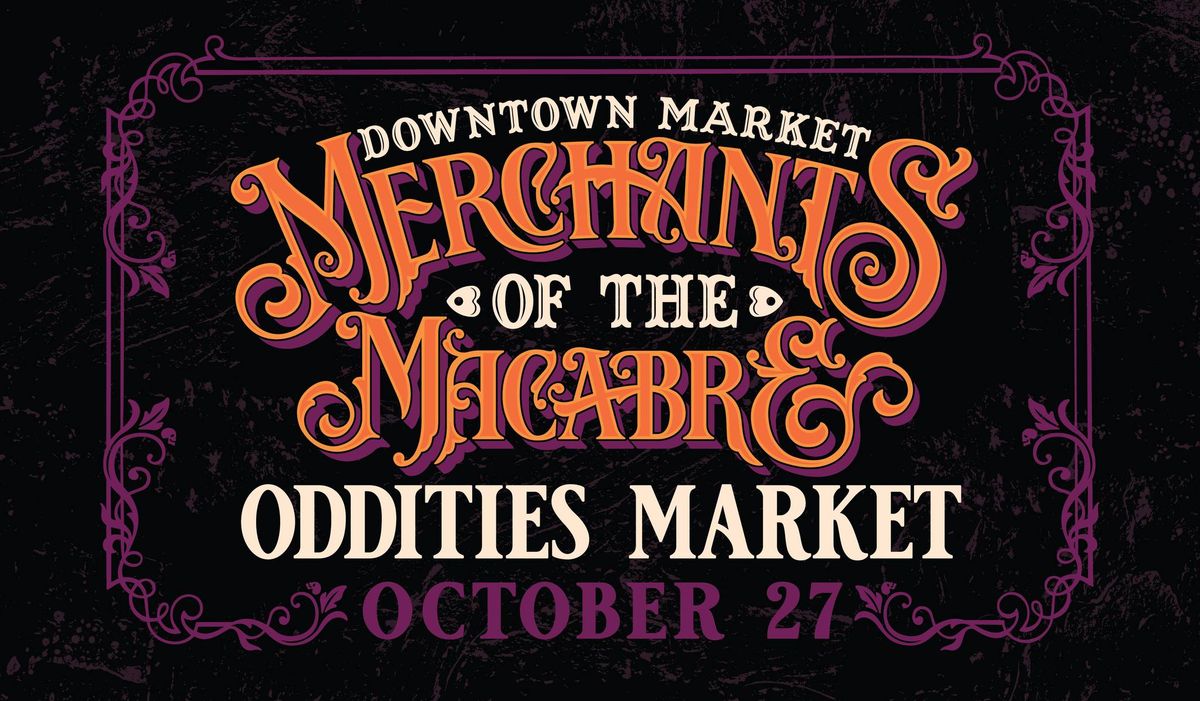 Merchants of the Macabre Oddities Market