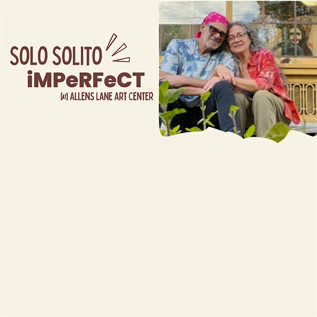 Solo Solito iMPeRFeCT @Allens Lane Art Center