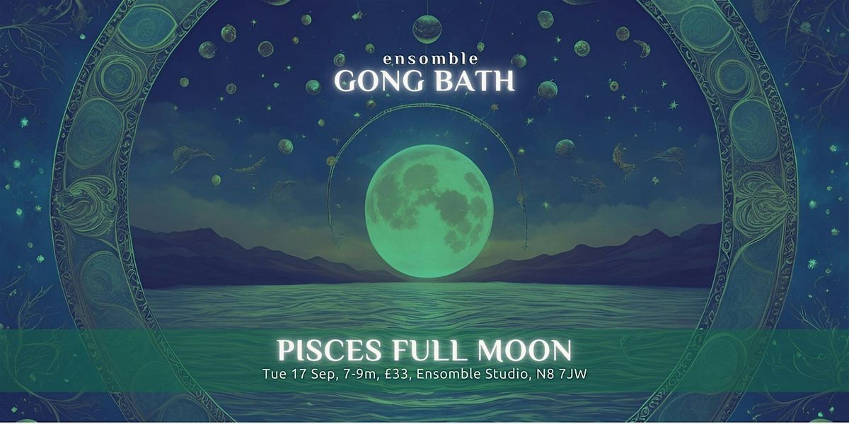 Full Moon Gong Bath - Tuesday 17 September