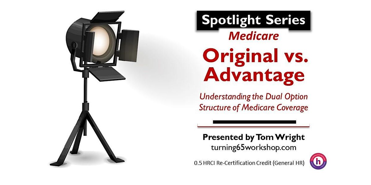 SPOTLIGHT. Medicare's Dual Option Choice: Original vs Advantage