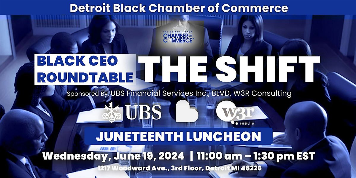 Detroit Black Chamber Black CEO Roundtable "The Shift" Juneteenth Luncheon