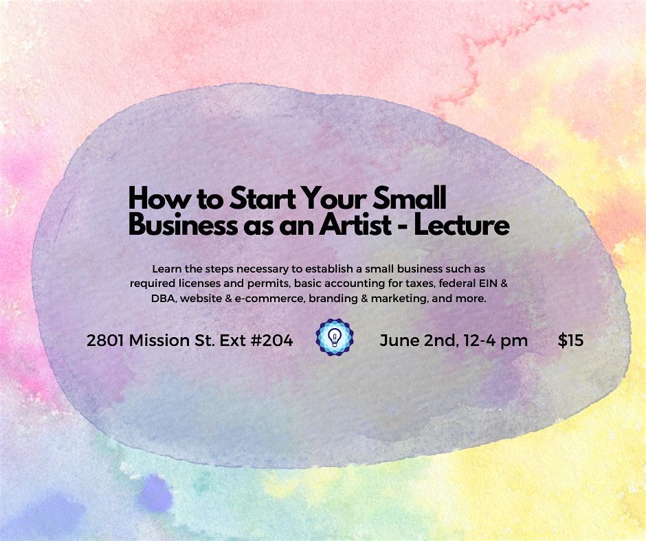 How to Start Your Small Business as an Artist! - Lecture
