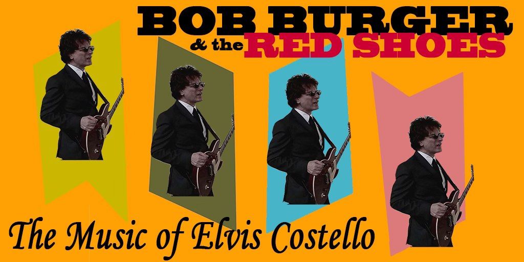 Bob Burger & The Red Shoes - The Music of Elvis Costello & The British New Wave