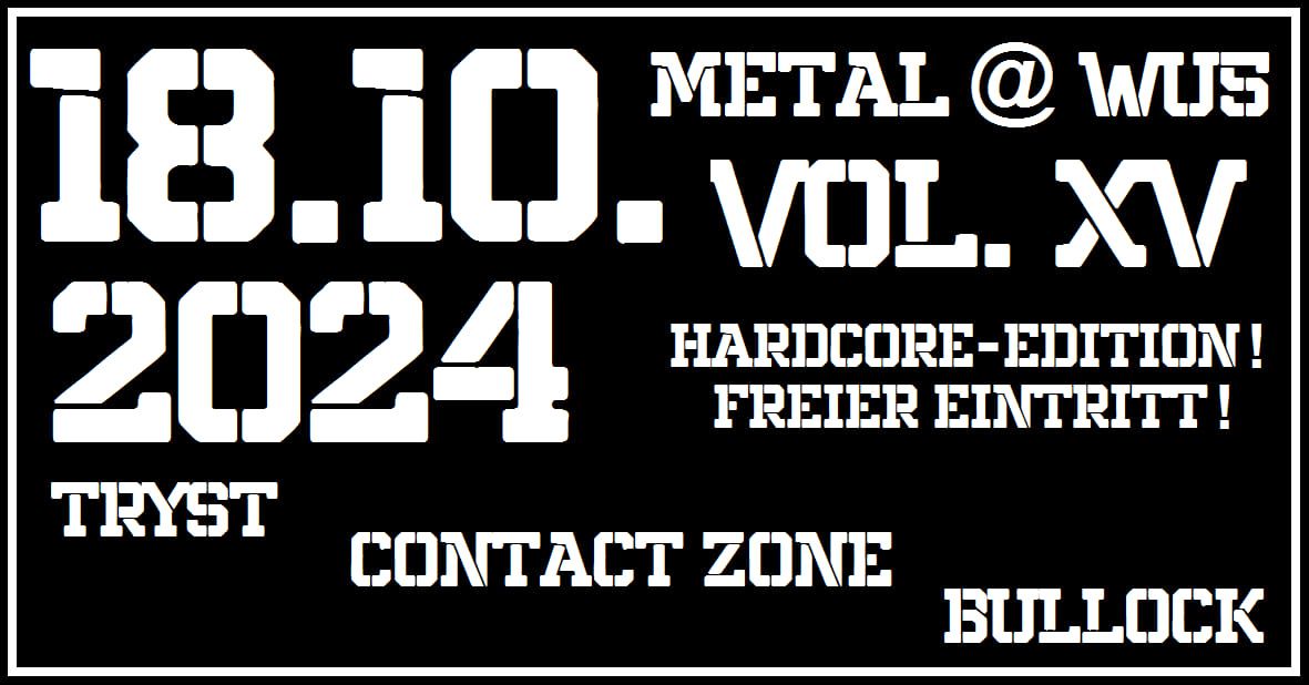 Metal @ Wu5 - Vol. 15 (Hardcore-Edition) - Bullock \/ Contact Zone \/ Tryst