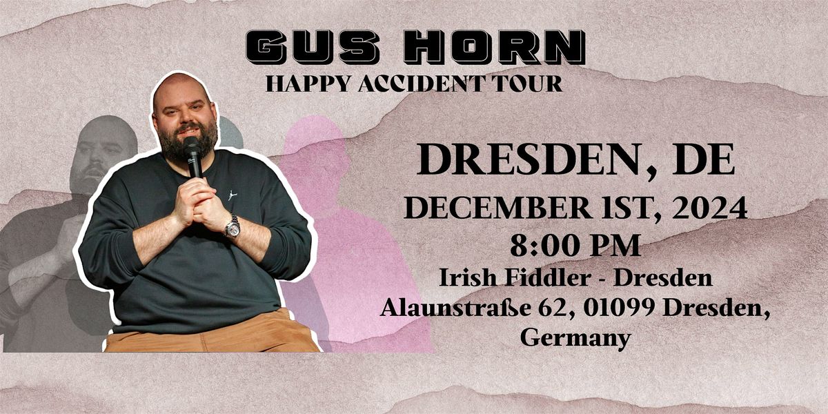 HAPPY ACCIDENT - ENGLISH STAND UP COMEDY BY GUS HORN in DRESDEN