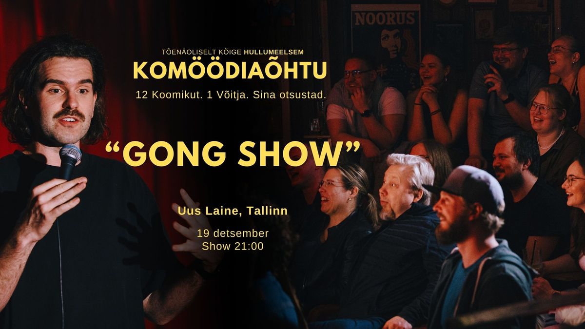 GONG SHOW - Stand-up kom\u00f6\u00f6dia \u2013 Tallinn, 19. detsember 