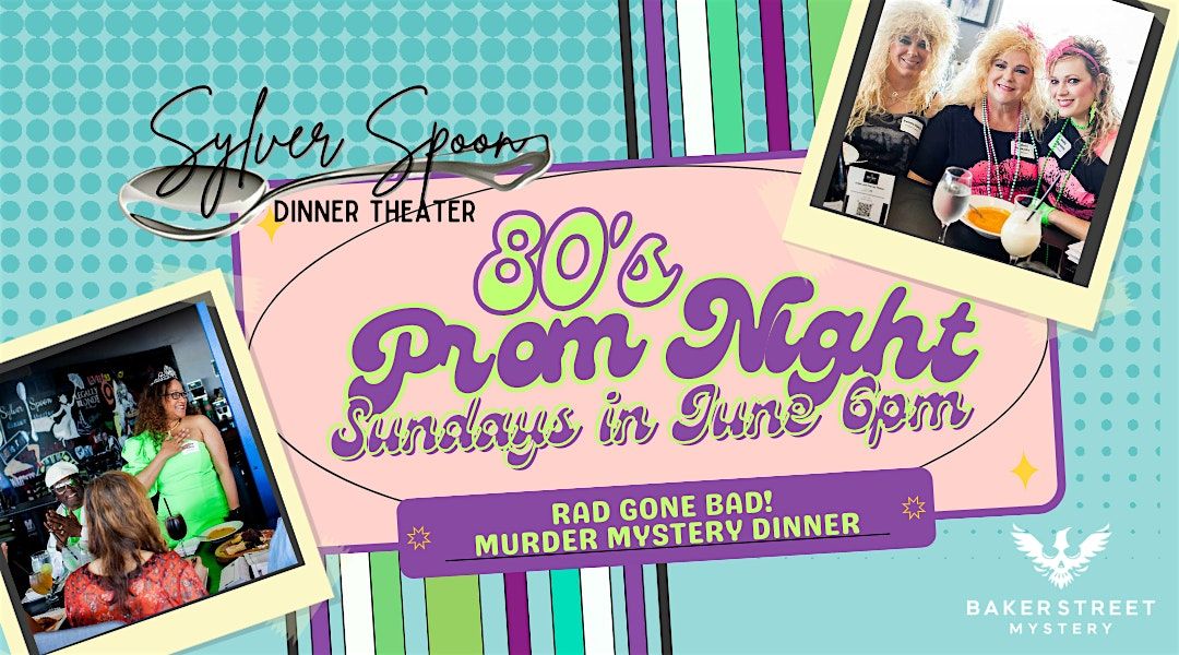 80's Prom M**der Mystery Dinner at Sylver Spoon Dinner Theater