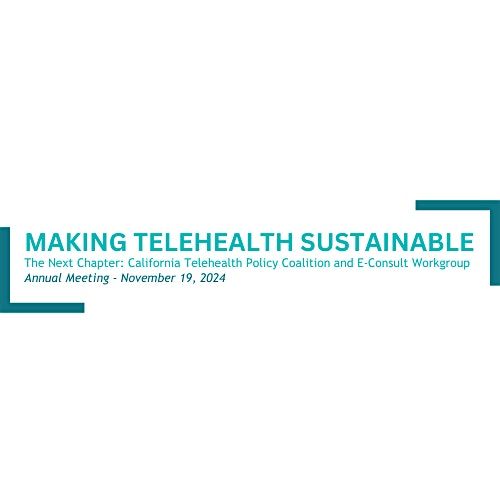 California Telehealth Policy Coalition and E-Consult Workgroup