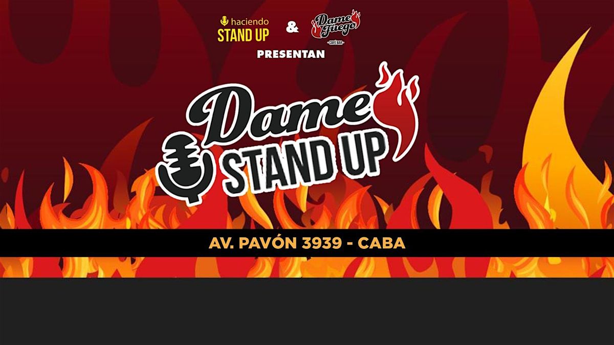 DAME STAND UP  \/ 6 OCTUBRE 2024 - 21:30 hs. \/ DAME FUEGO BAR