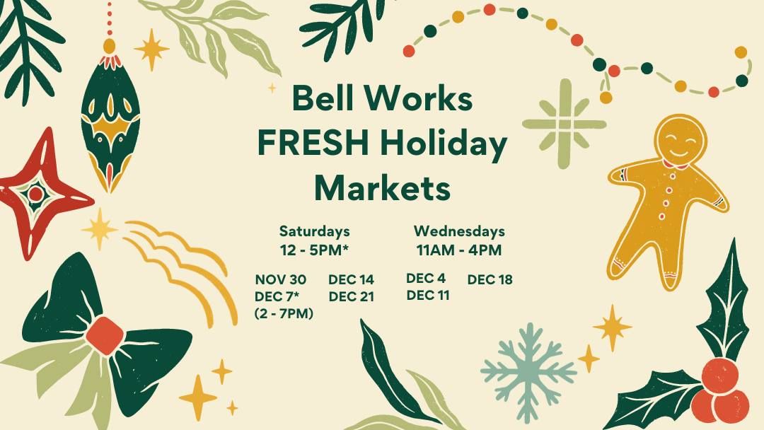 2024 Bell Works FRESH Holiday Markets