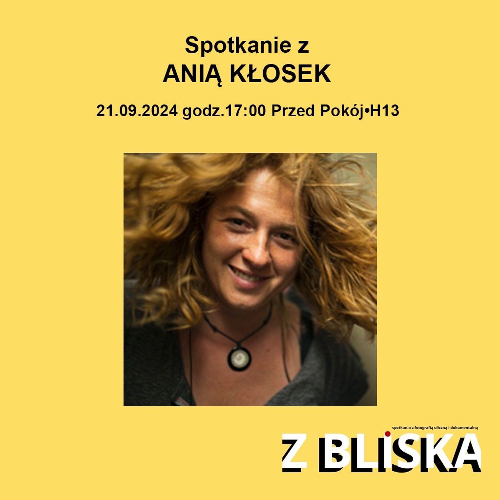 "Z Bliska" Spotkanie fotograficzne z Ani\u0105 K\u0142osek