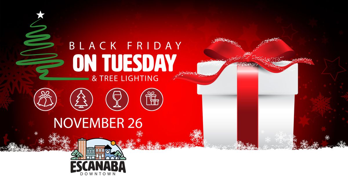 Black Friday on Tuesday & Escanaba Christmas Tree Lighting