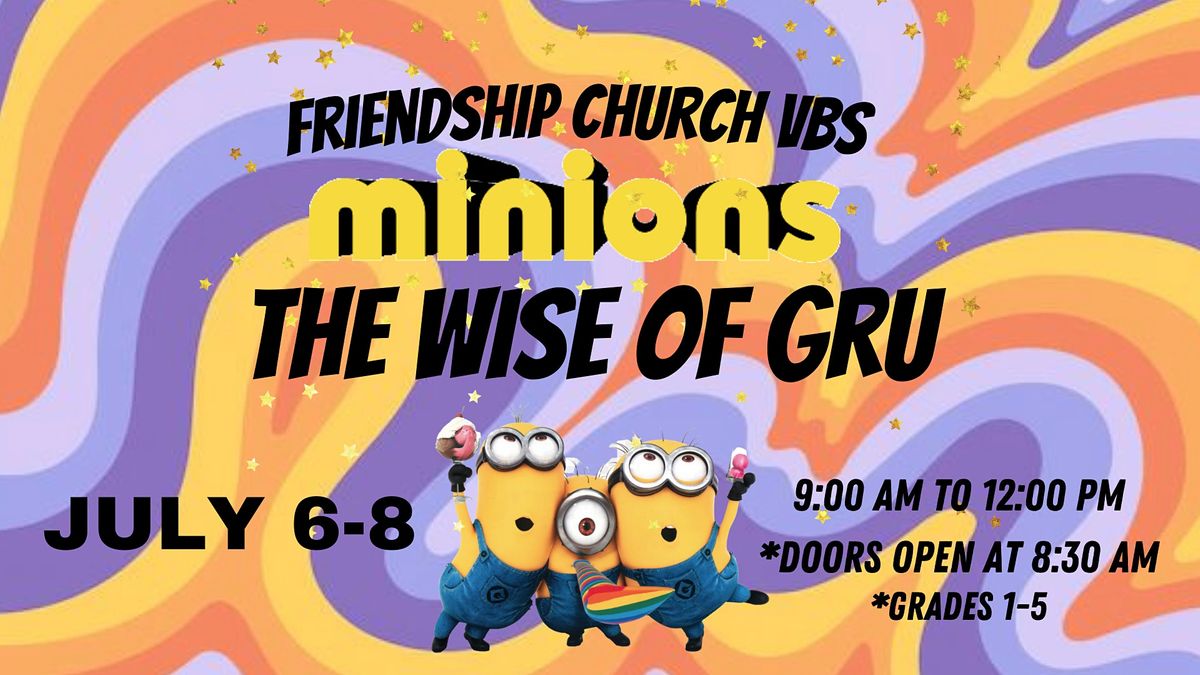 VBS : Minions - The Wise of Gru, 9020 FM 423, Frisco, 6 July to 8 July