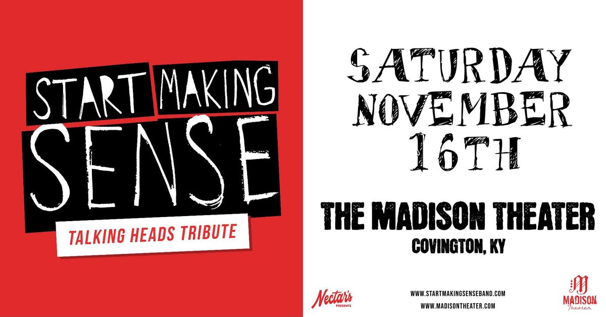 Start Making Sense @ Madison Theater 11.16