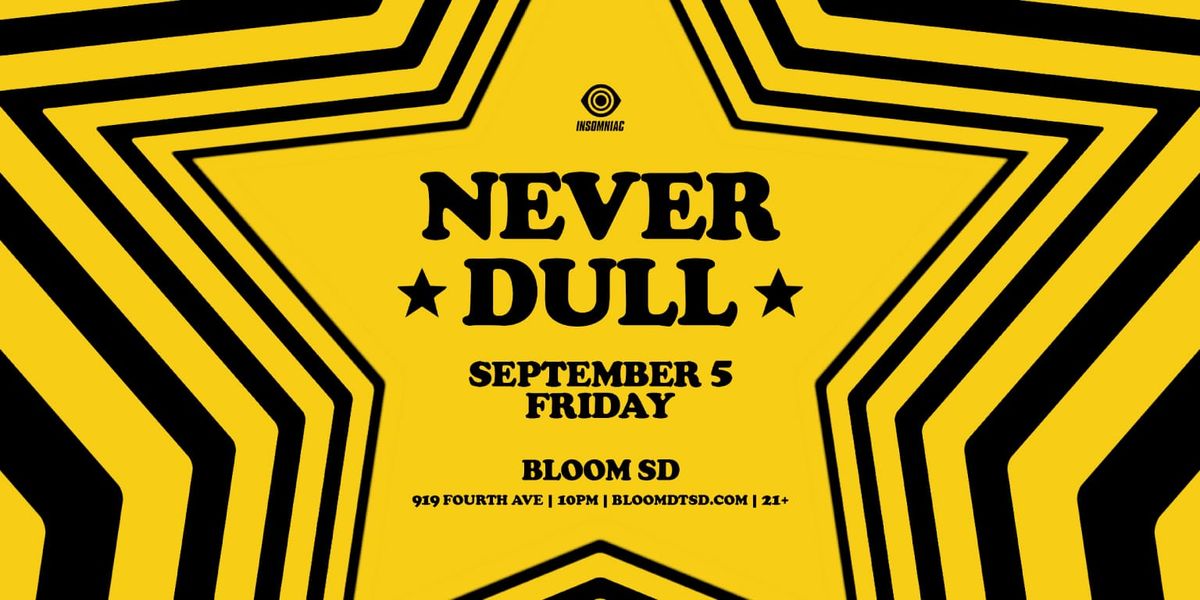 Never Dull (21+)
