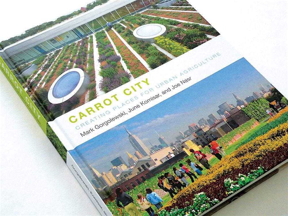 Carrot City: Creating Places for Urban Agriculture