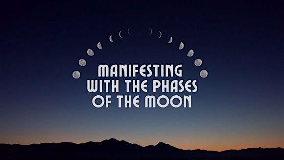 Manifesting with Phases of the Moom