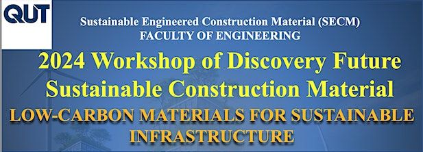 QUT 2024 Workshop of Discovery Future Sustainable Construction Material