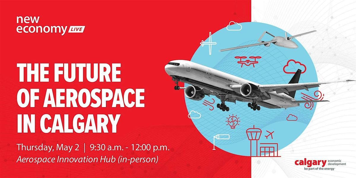 New Economy LIVE: The Future of Aerospace in Calgary