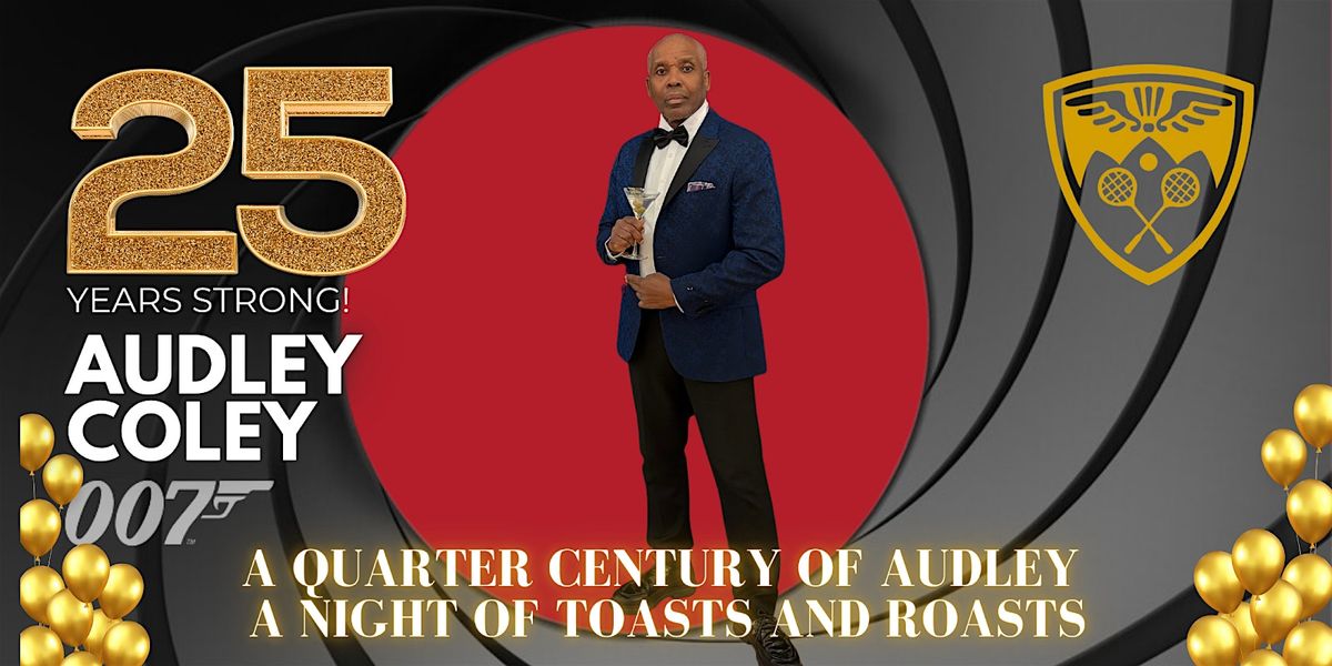 A Quarter Century of Audley - A Night of Toasts and Roasts