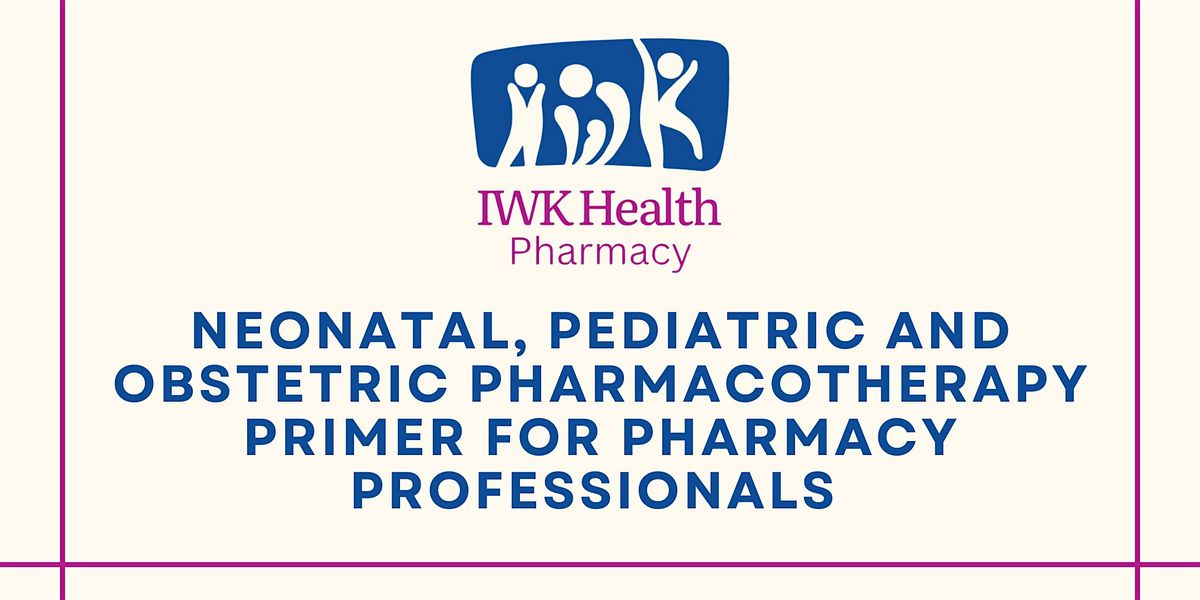 Neonatal, Pediatric & Obstetric Pharmacotherapy Primer