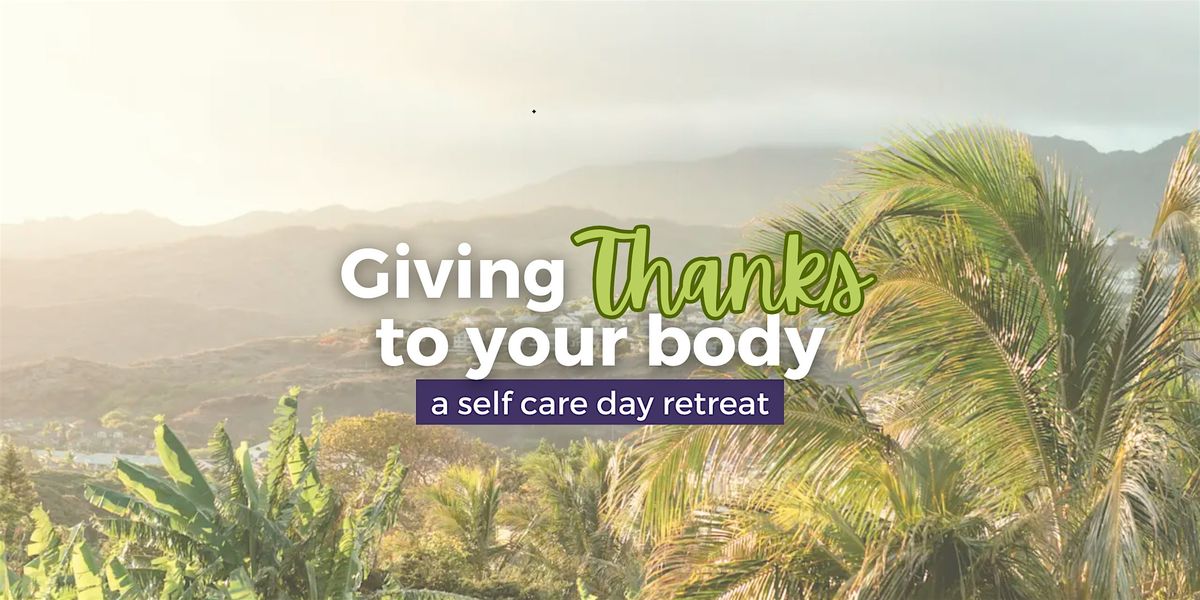 Giving Thanks to Your Body Day Retreat