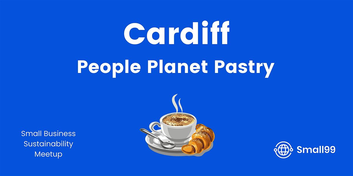 Cardiff- People, Planet, Pastry