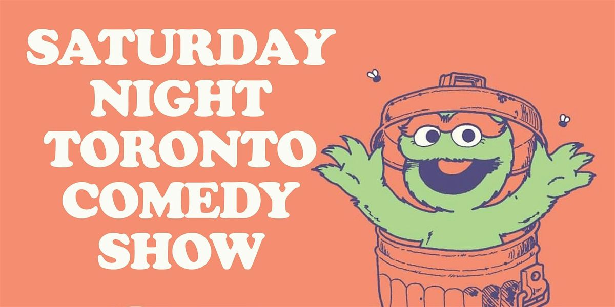 Toronto's Saturday Night Comedy Show!