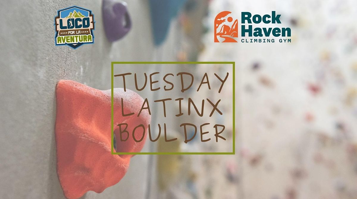 Tuesday Latinx Boulder | Rock Haven Climbing Gym.