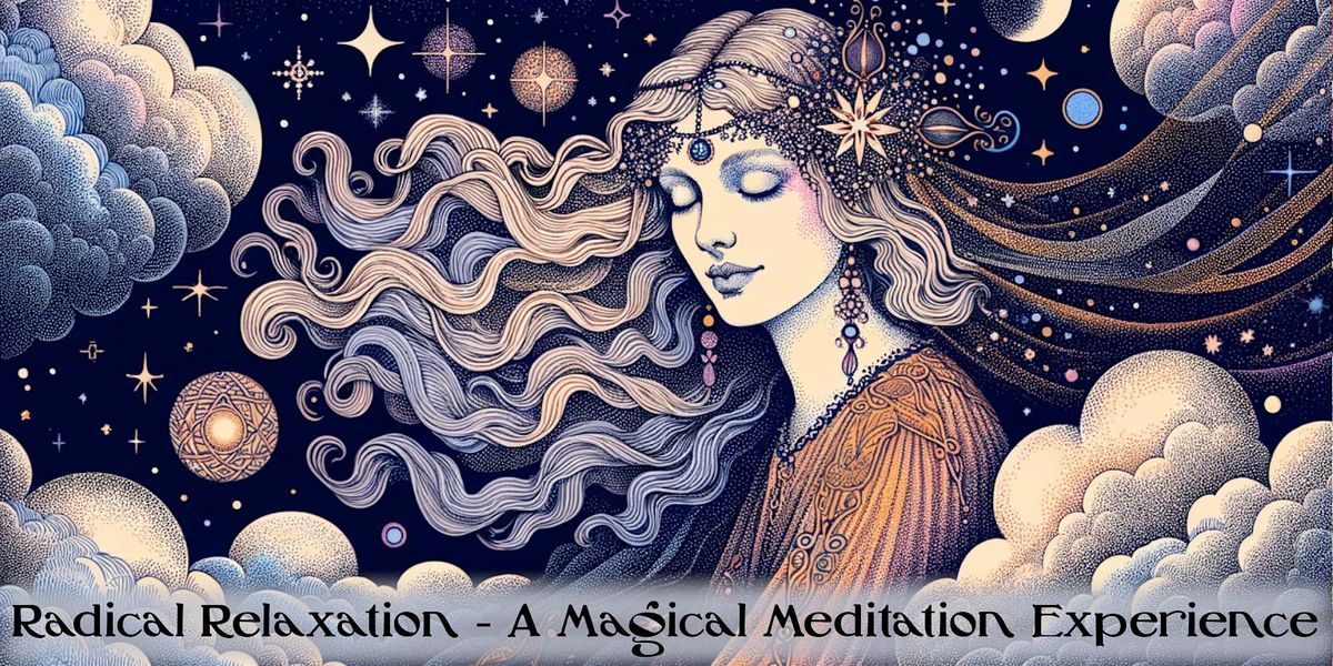 Radical Relaxation \u2014 A Magical Meditation Experience
