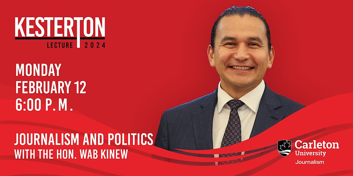 2024 Kesterton Lecture: Journalism and Politics with Wab Kinew