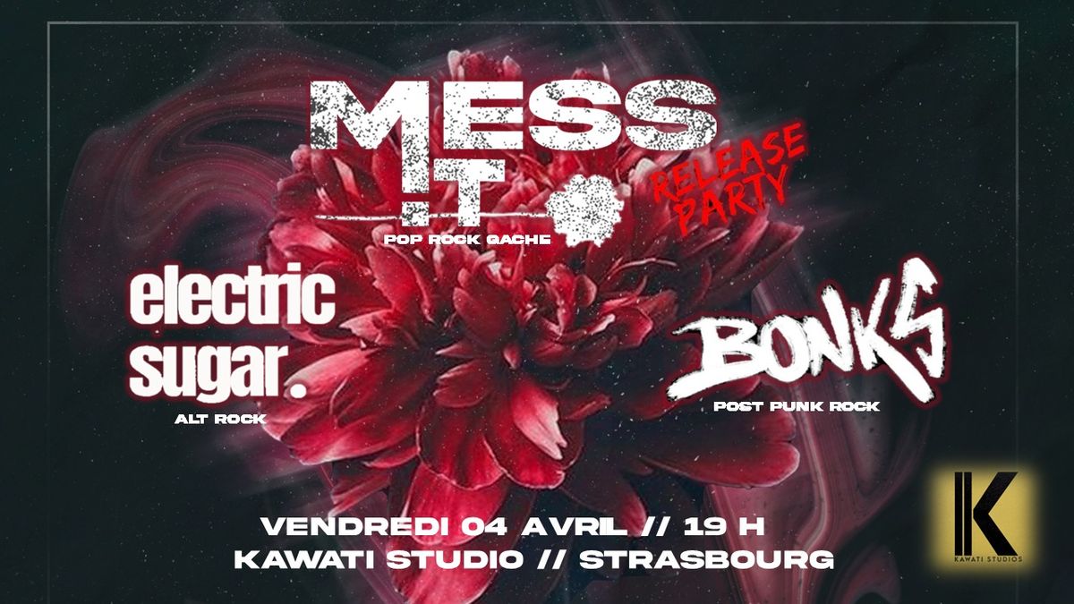 [CONCERT] Mess !T & BONKS & Electric Sugar  