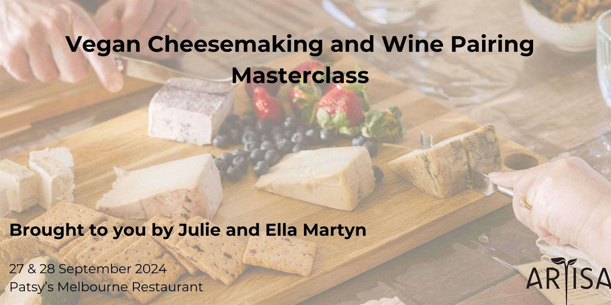 Plant Based Cheesemaking and Wine Pairing Masterclass