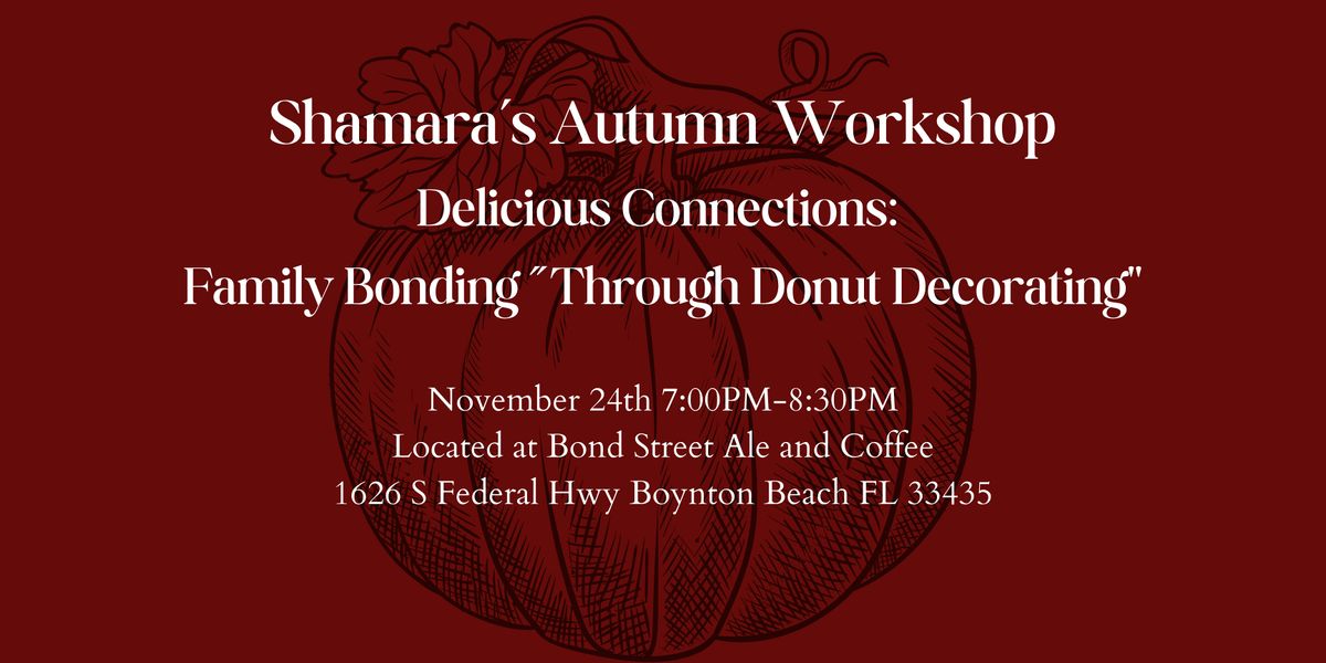 Shamara\u2019s Autumn Workshop Delicious Connections:  Family Bonding \u201cThrough Donut Decorating"