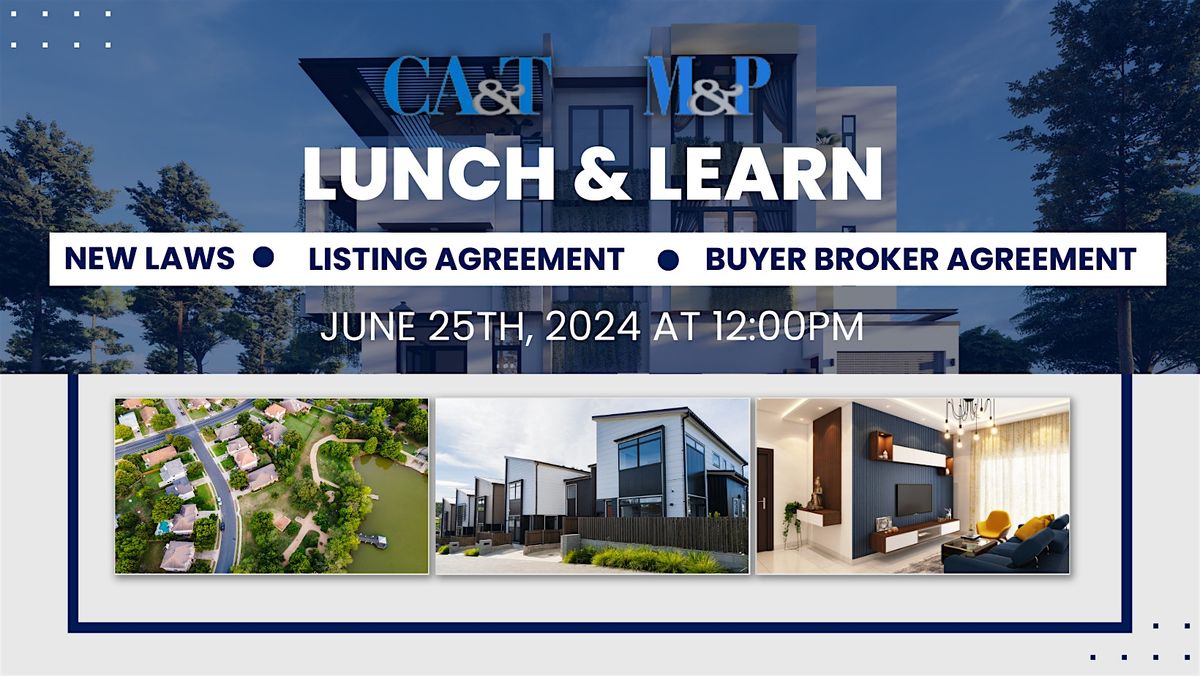 Lunch & Learn - New Laws, Listing Agreement, Buyer Broker Agreement, & More